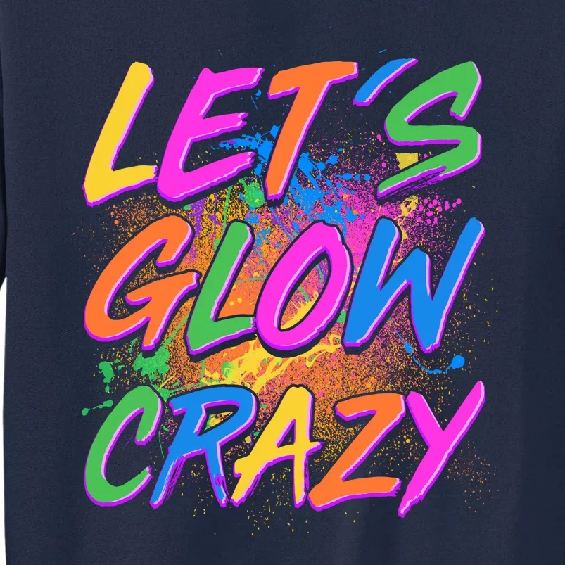 Let's Glow Crazy Tall Sweatshirt