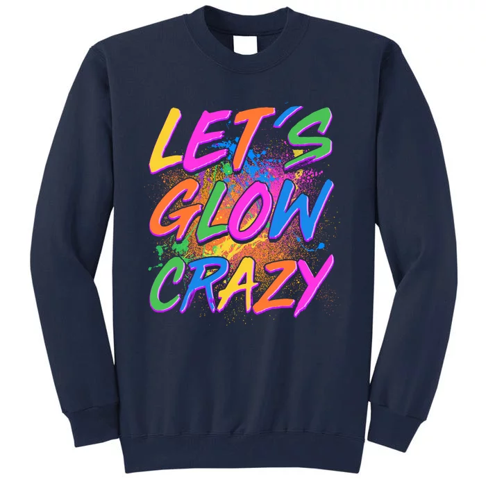 Let's Glow Crazy Tall Sweatshirt