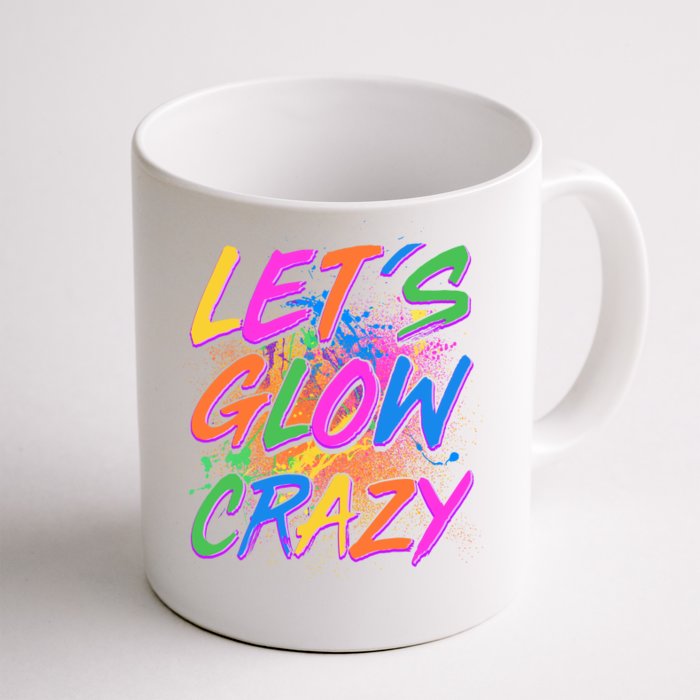 Let's Glow Crazy Front & Back Coffee Mug