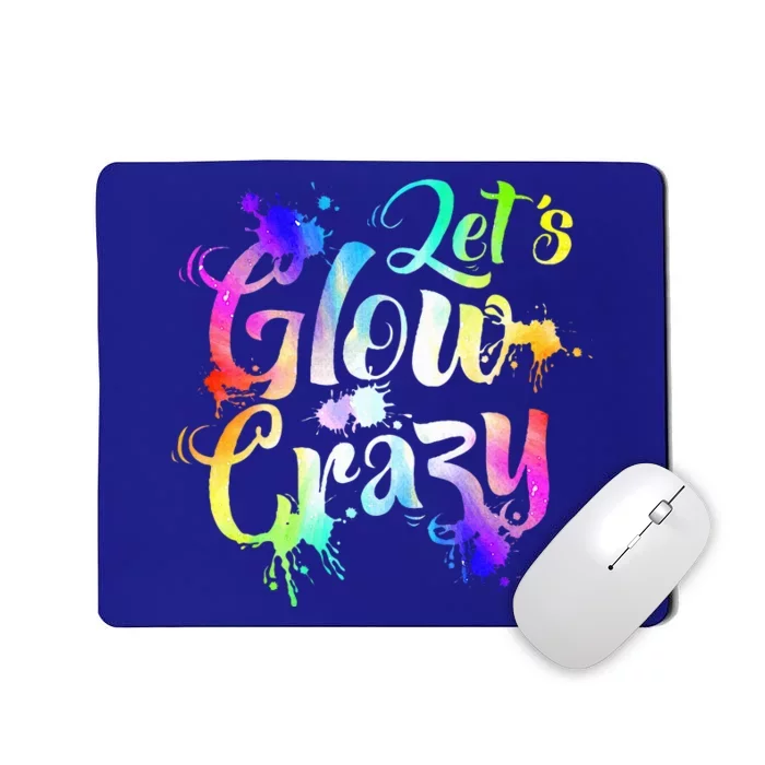 Let Glow Crazy Retro Colorful Quote Group Team Tie Dye Mousepad