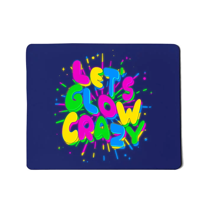 Lets Glow Crazy Mousepad