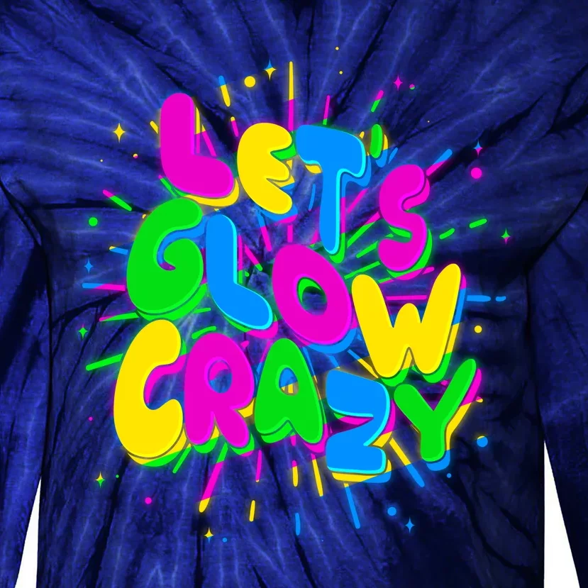 Lets Glow Crazy Tie-Dye Long Sleeve Shirt