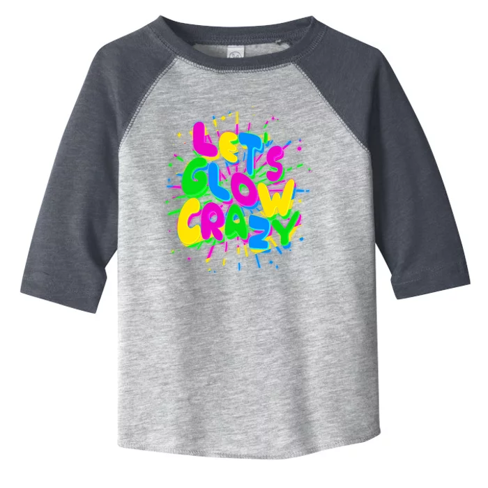 Lets Glow Crazy Toddler Fine Jersey T-Shirt