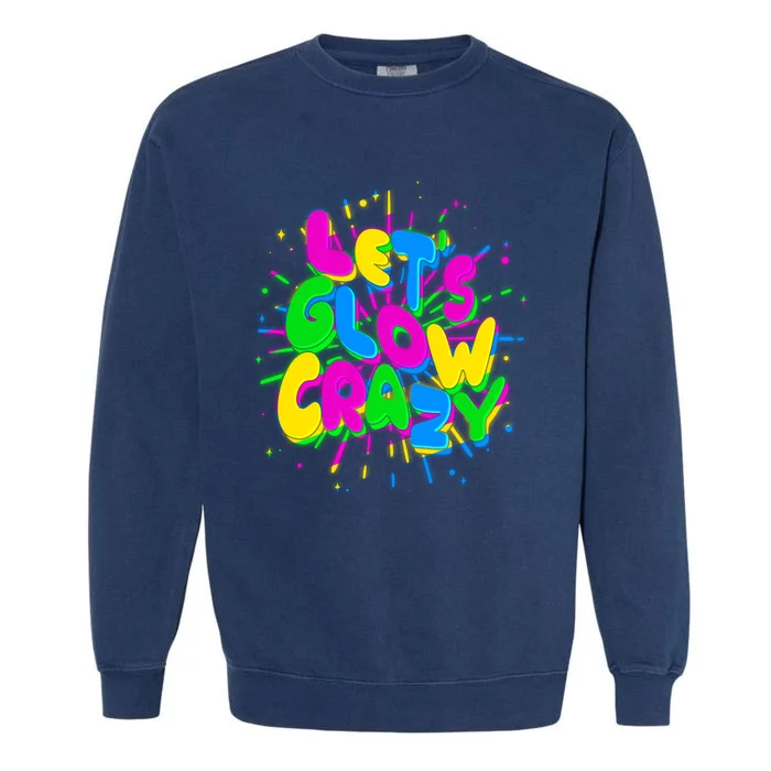 Lets Glow Crazy Garment-Dyed Sweatshirt