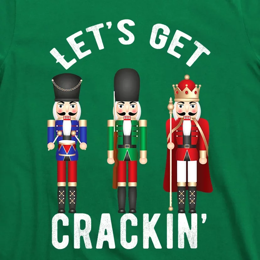 Let's Get Cracking Christmas Nutcracker Ballet Festive Gift T-Shirt