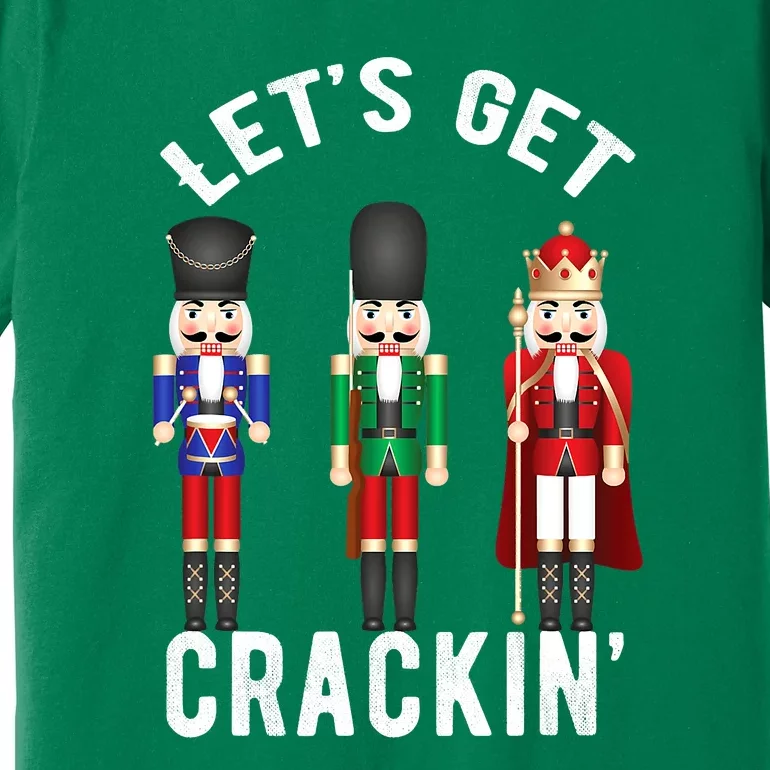 Let's Get Cracking Christmas Nutcracker Ballet Festive Gift Premium T-Shirt