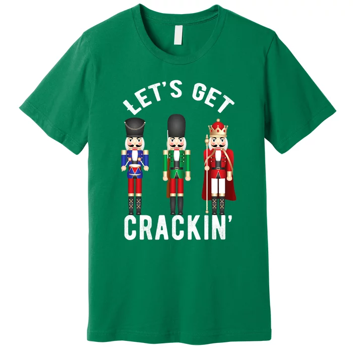 Let's Get Cracking Christmas Nutcracker Ballet Festive Gift Premium T-Shirt