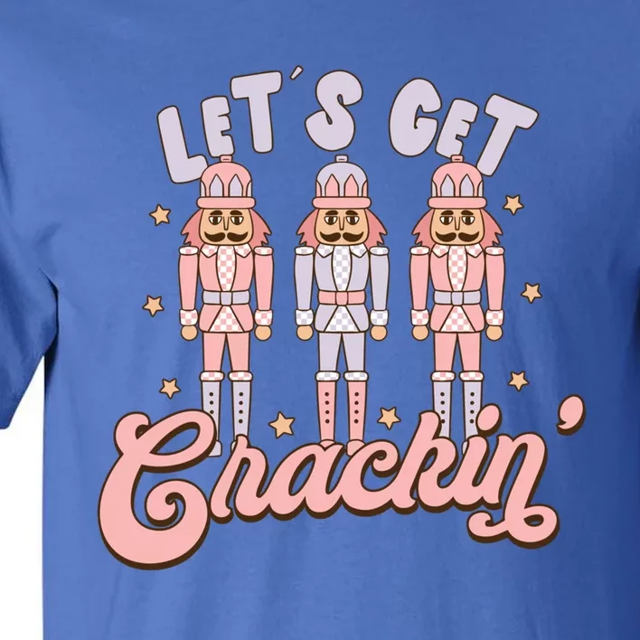 LetS Get Cracking Christmas Nutcracker Ballet Festive Gift Tall T-Shirt