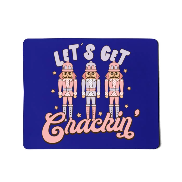 LetS Get Cracking Christmas Nutcracker Ballet Festive Gift Mousepad