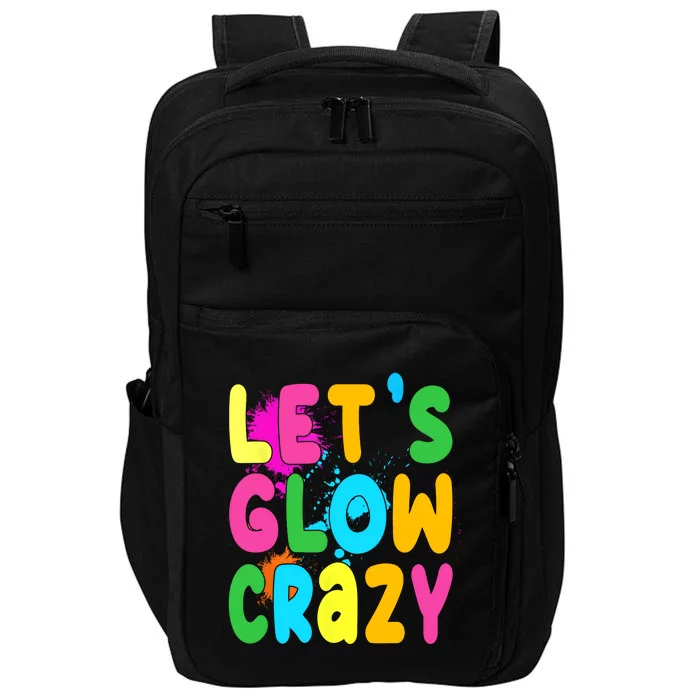 Let Glow Crazy Retro Colorful Quote Group Team Tie Dye Impact Tech Backpack