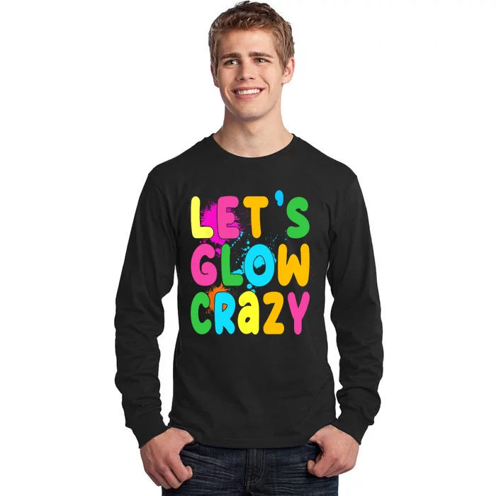 Let Glow Crazy Retro Colorful Quote Group Team Tie Dye Tall Long Sleeve T-Shirt