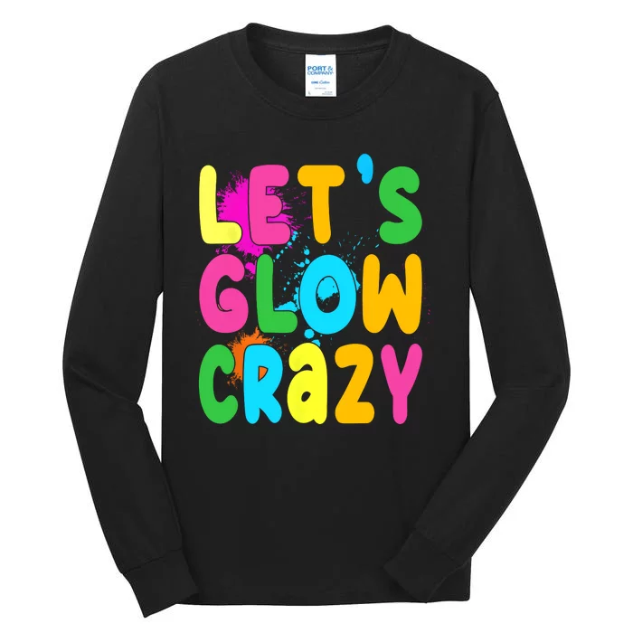 Let Glow Crazy Retro Colorful Quote Group Team Tie Dye Tall Long Sleeve T-Shirt