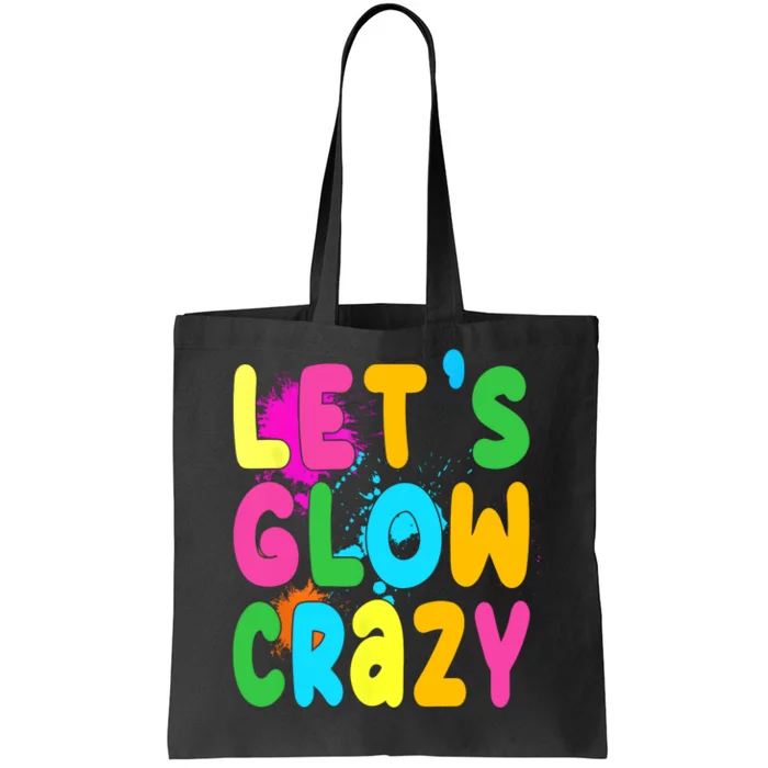 Let Glow Crazy Retro Colorful Quote Group Team Tie Dye Tote Bag