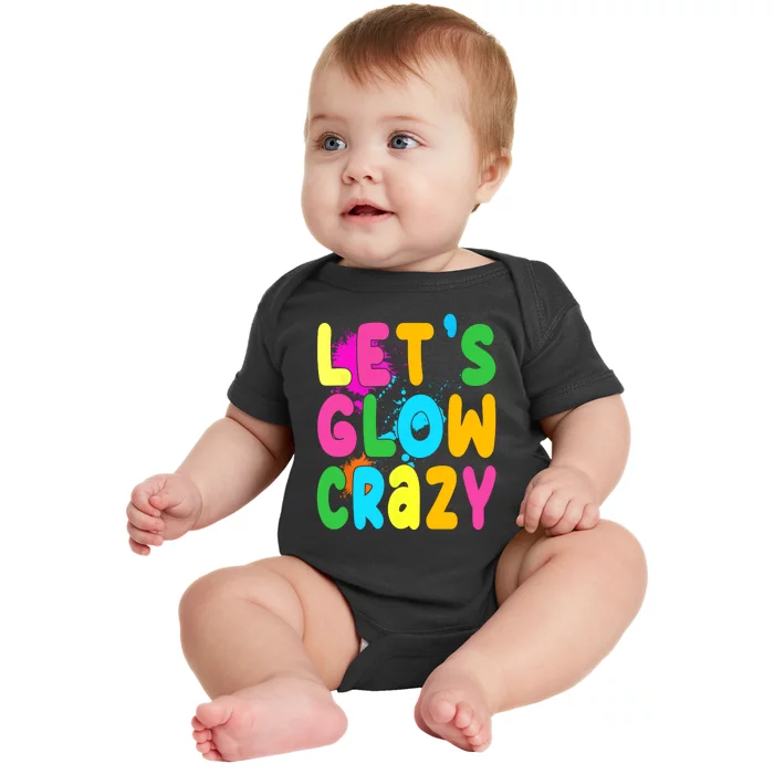 Let Glow Crazy Retro Colorful Quote Group Team Tie Dye Baby Bodysuit