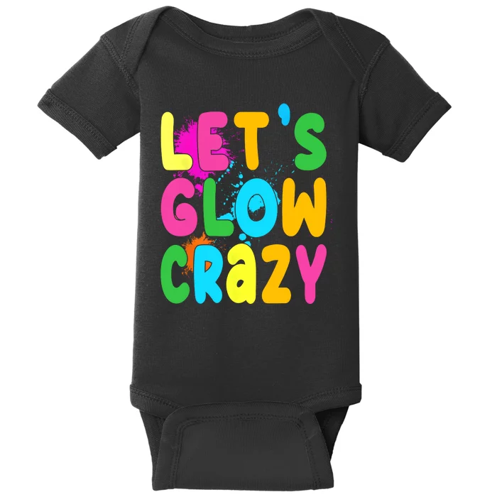 Let Glow Crazy Retro Colorful Quote Group Team Tie Dye Baby Bodysuit