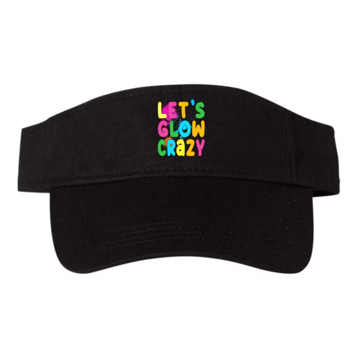 Let Glow Crazy Retro Colorful Quote Group Team Tie Dye Valucap Bio-Washed Visor