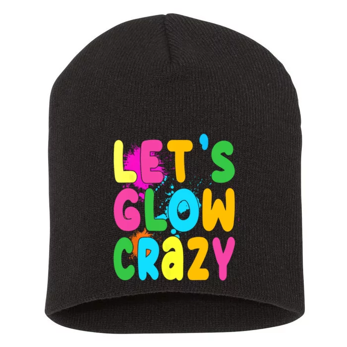 Let Glow Crazy Retro Colorful Quote Group Team Tie Dye Short Acrylic Beanie