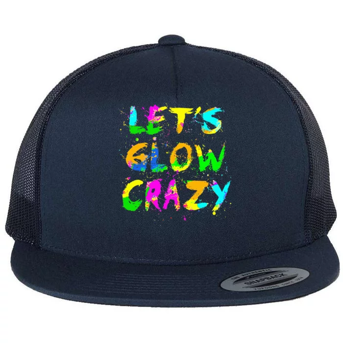 Let Glow Crazy Retro Colorful Quote Group Team Tie Dye Flat Bill Trucker Hat