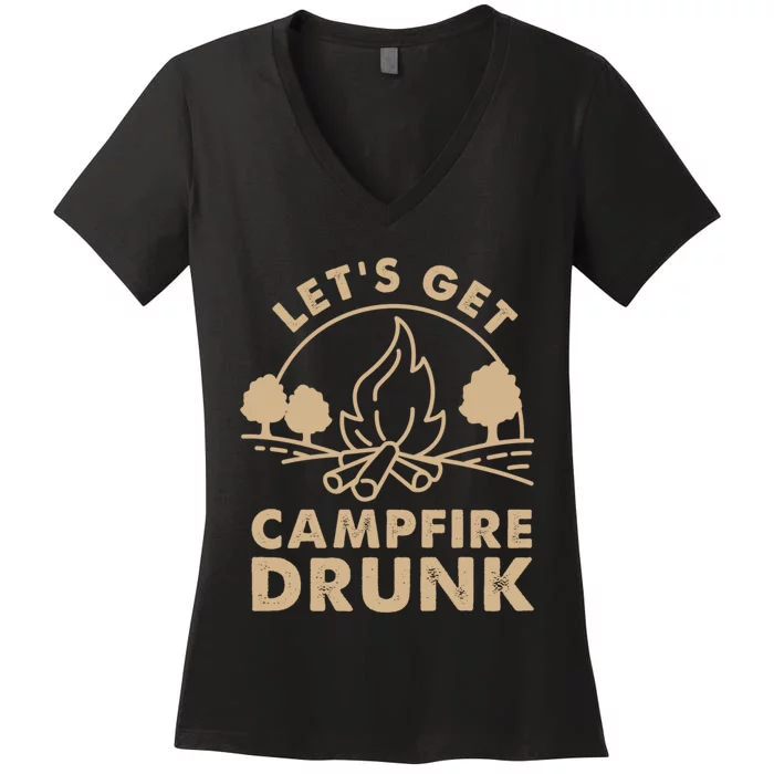 Lets Get Campfire Drunk Bonfire Quote Women's V-Neck T-Shirt