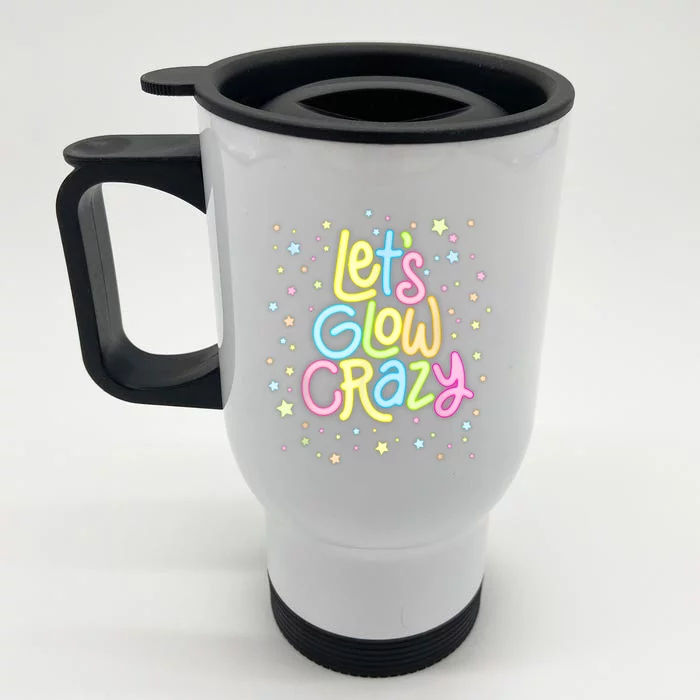 Lets Glow Crazy In Bright Colors Dance Wear 80s And 90s Front & Back Stainless Steel Travel Mug