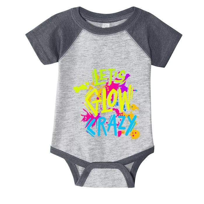 Let's Glow Crazy Glow Party Retro 80s Colors Party Lover Infant Baby Jersey Bodysuit