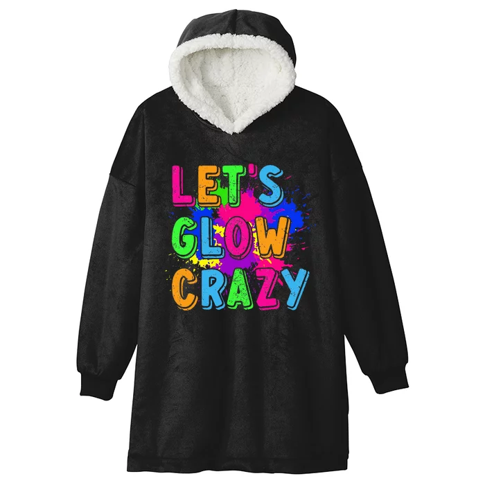 Let Glow Crazy Retro Colorful Quote Group Team Tie Dye Hooded Wearable Blanket