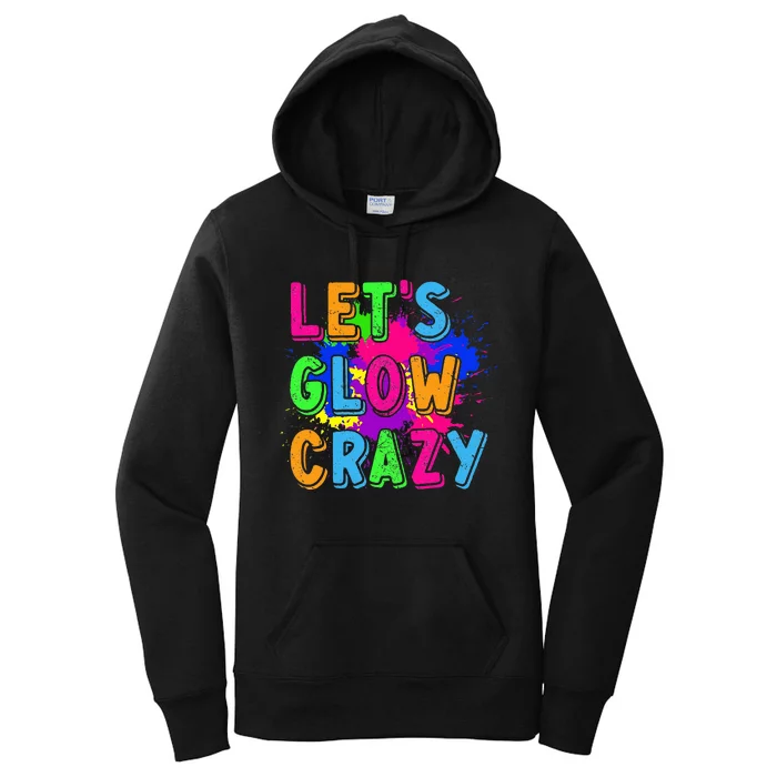 Let Glow Crazy Retro Colorful Quote Group Team Tie Dye Women's Pullover Hoodie