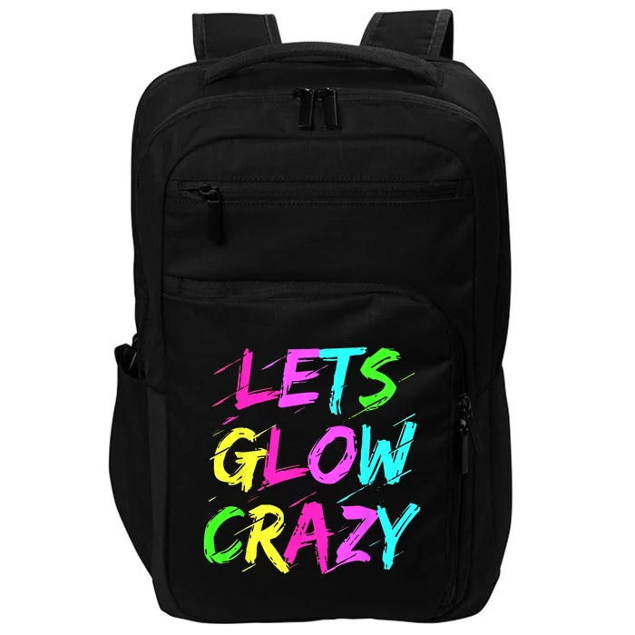 Lets Glow Crazy Glow Party 80s Retro Costume Party Lover Impact Tech Backpack