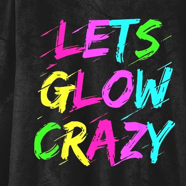 Lets Glow Crazy Glow Party 80s Retro Costume Party Lover Hooded Wearable Blanket