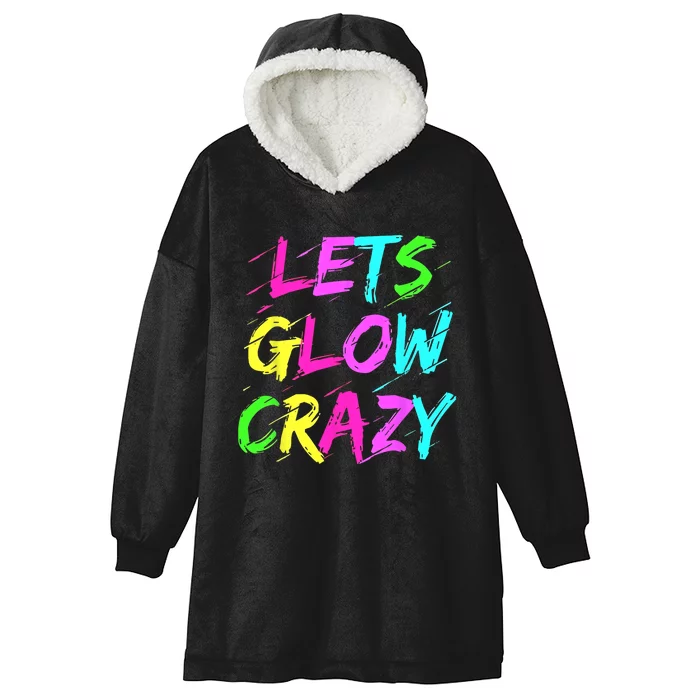 Lets Glow Crazy Glow Party 80s Retro Costume Party Lover Hooded Wearable Blanket