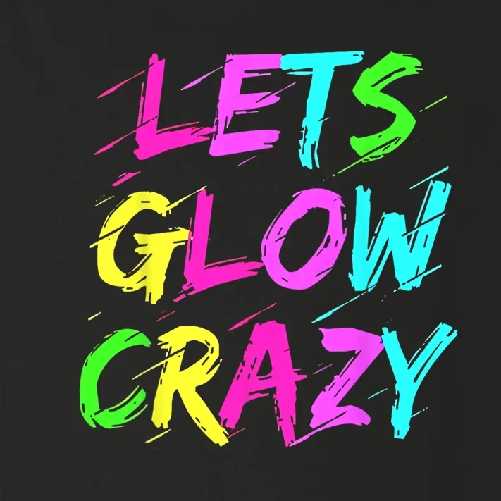 Lets Glow Crazy Glow Party 80s Retro Costume Party Lover Toddler Long Sleeve Shirt