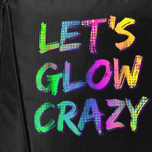 Let's Glow Crazy Shirt Neon Glow Dance Party City Backpack