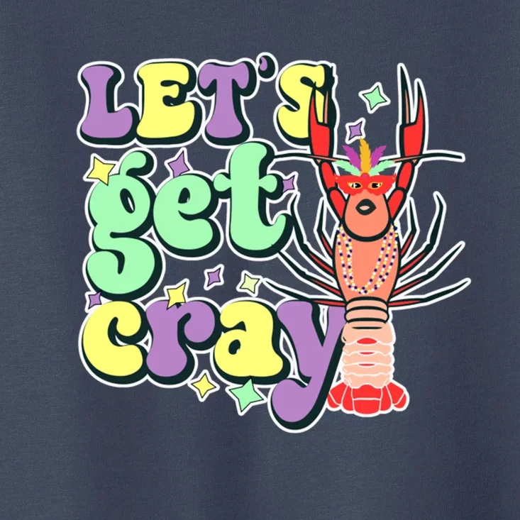 Lets Get Cray Toddler T-Shirt