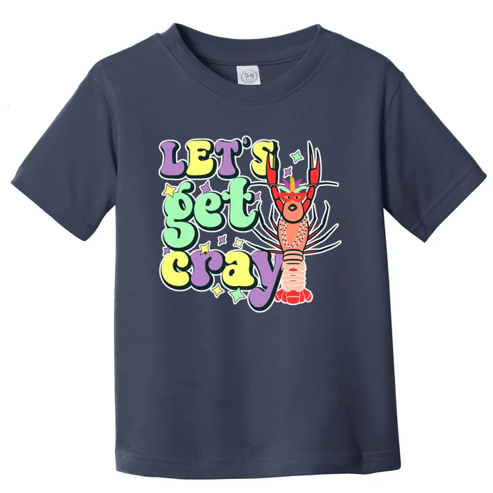 Lets Get Cray Toddler T-Shirt