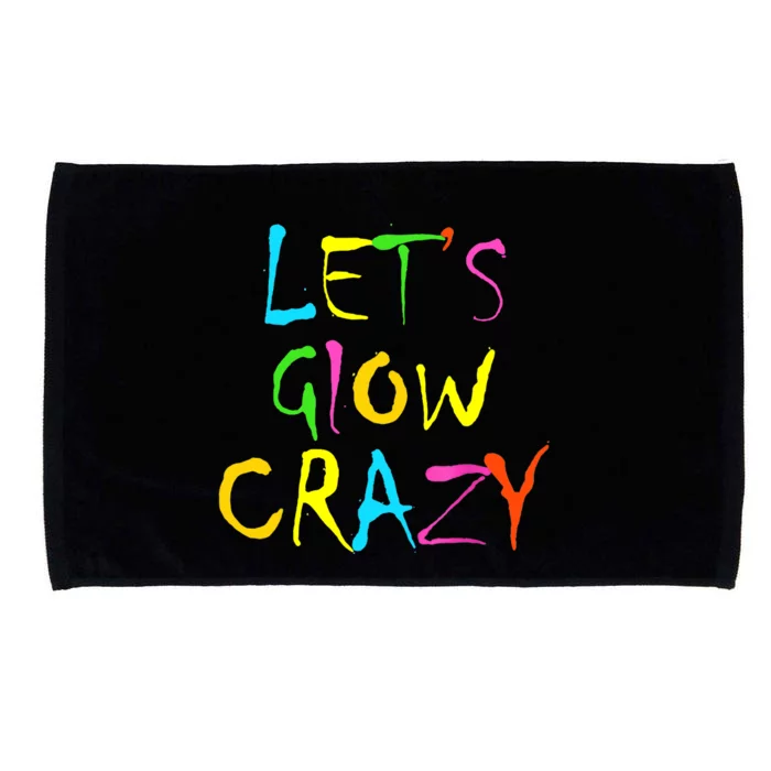 Lets Glow Crazy Glow Party 80s Retro Costume Party Lover Microfiber Hand Towel