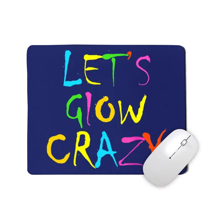 Lets Glow Crazy Glow Party 80s Retro Costume Party Lover Mousepad