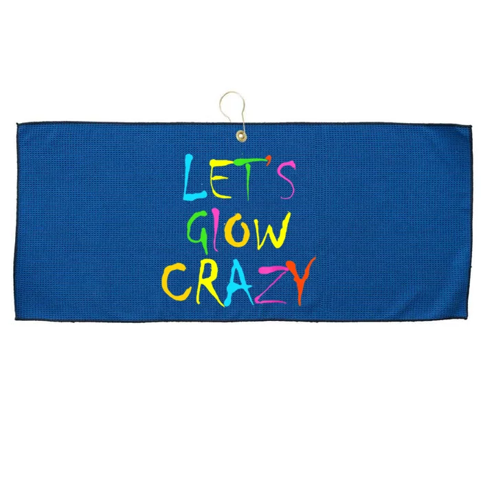 Lets Glow Crazy Glow Party 80s Retro Costume Party Lover Large Microfiber Waffle Golf Towel