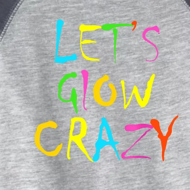 Lets Glow Crazy Glow Party 80s Retro Costume Party Lover Toddler Fine Jersey T-Shirt