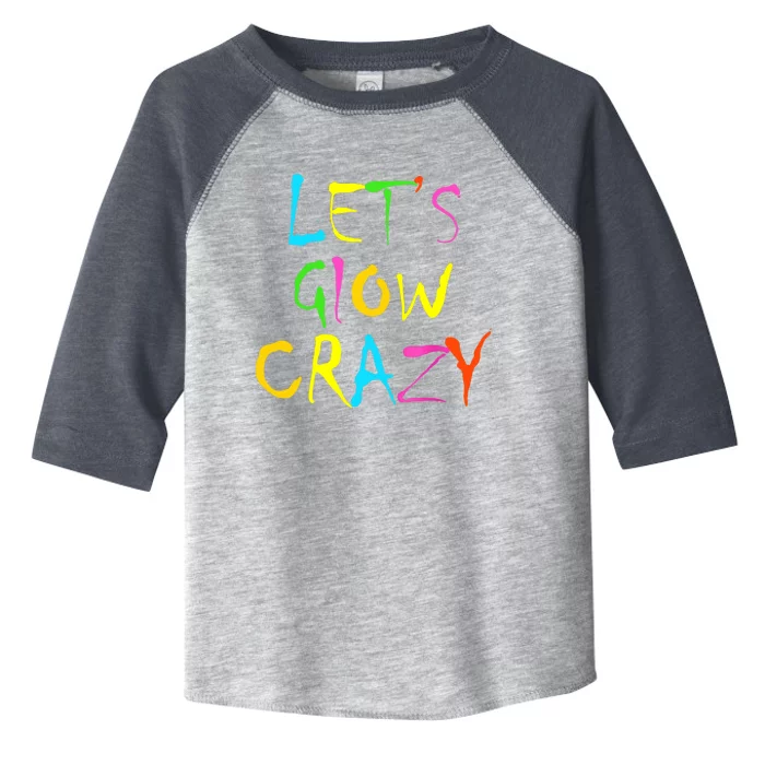 Lets Glow Crazy Glow Party 80s Retro Costume Party Lover Toddler Fine Jersey T-Shirt