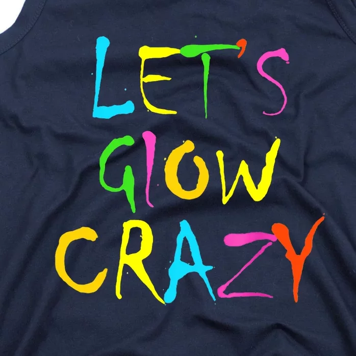 Lets Glow Crazy Glow Party 80s Retro Costume Party Lover Tank Top