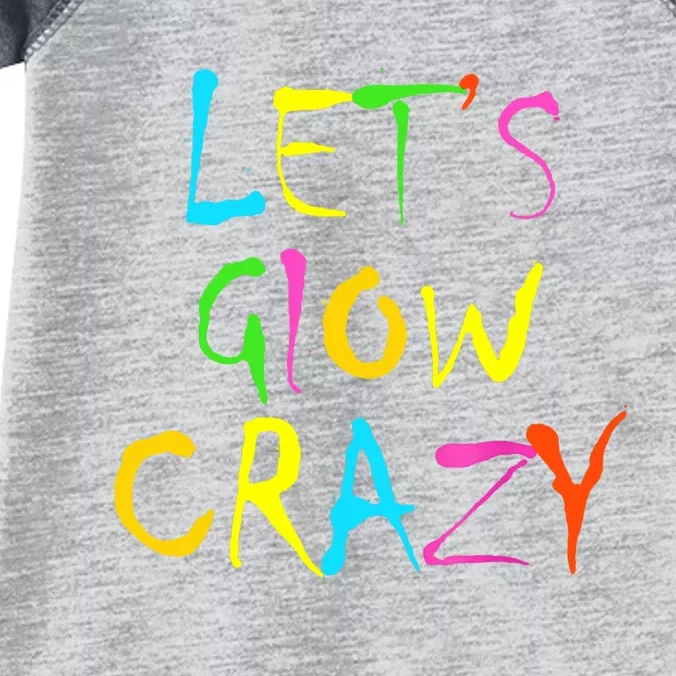 Lets Glow Crazy Glow Party 80s Retro Costume Party Lover Infant Baby Jersey Bodysuit