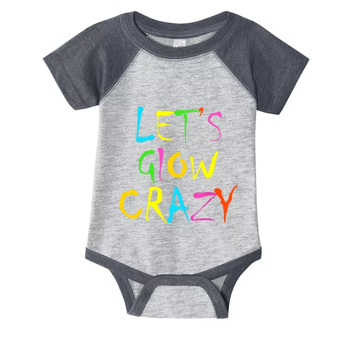 Lets Glow Crazy Glow Party 80s Retro Costume Party Lover Infant Baby Jersey Bodysuit