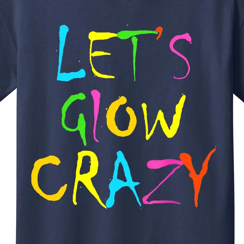 Lets Glow Crazy Glow Party 80s Retro Costume Party Lover Kids T-Shirt