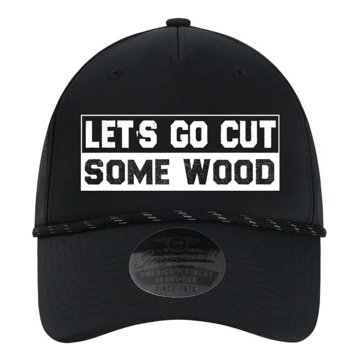 Lets Go Cut Some Wood Funny Cutting Wood Performance The Dyno Cap