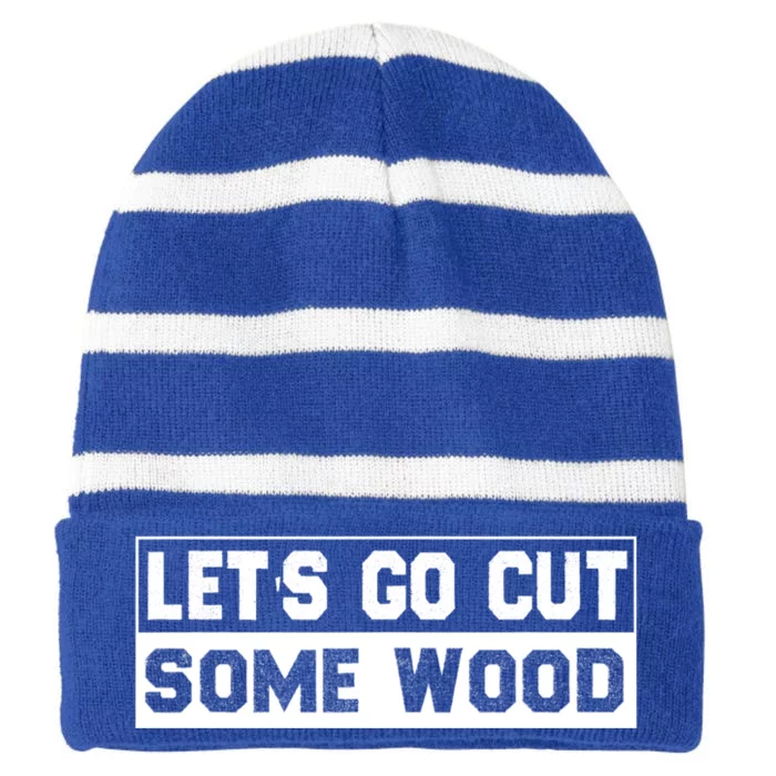 Lets Go Cut Some Wood Funny Cutting Wood Striped Beanie with Solid Band