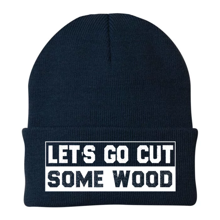 Lets Go Cut Some Wood Funny Cutting Wood Knit Cap Winter Beanie