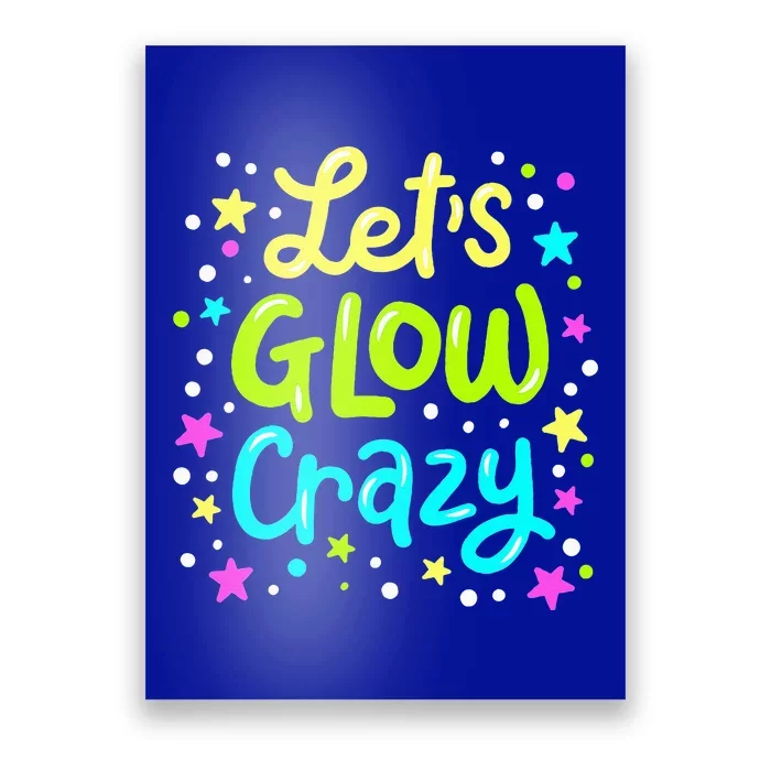 Let Glow Crazy Retro Colorful Quote Group Team Tie Dye Poster