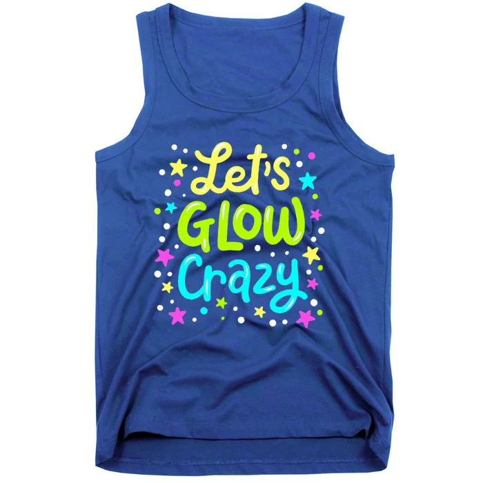 Let Glow Crazy Retro Colorful Quote Group Team Tie Dye Tank Top