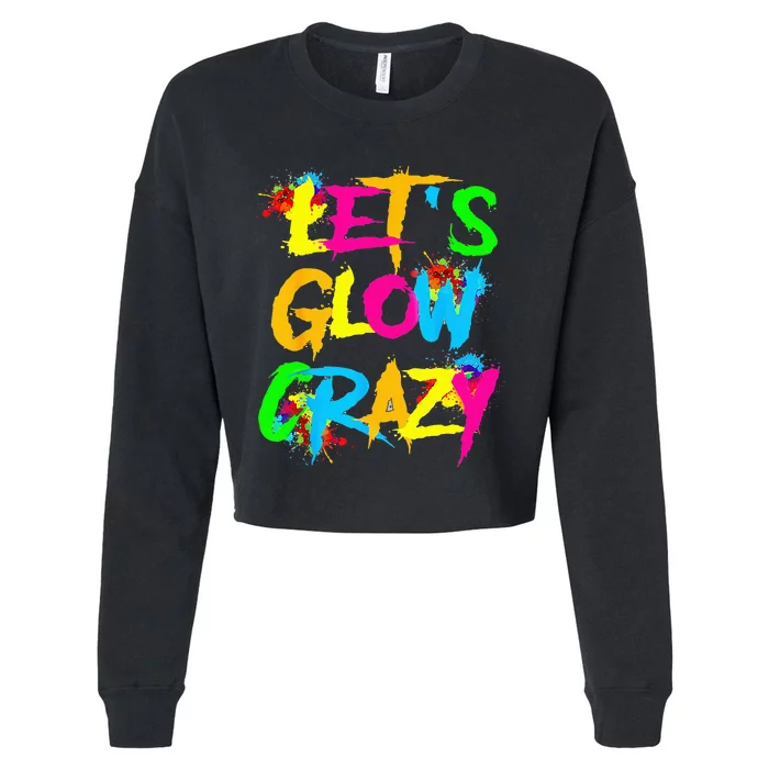 LetS Glow Crazy Cropped Pullover Crew