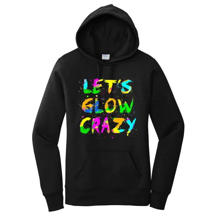 Let Glow Crazy Retro Colorful Quote Group Team Tie Dye Women's Pullover Hoodie